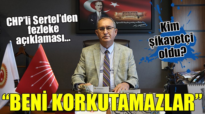 CHP li Sertel den fezleke açıklaması... BENİ KORKUTAMAZLAR!
