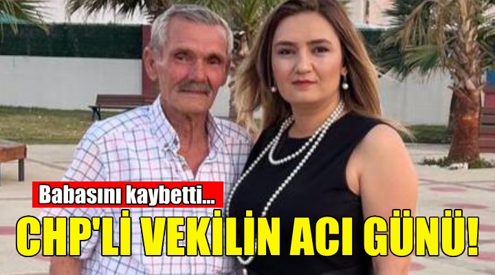 CHP li Sevda Erdan Kılıç ın acı günü!