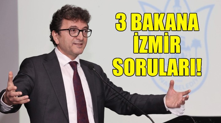 CHP li Taşkın dan üç bakana İzmir soruları!