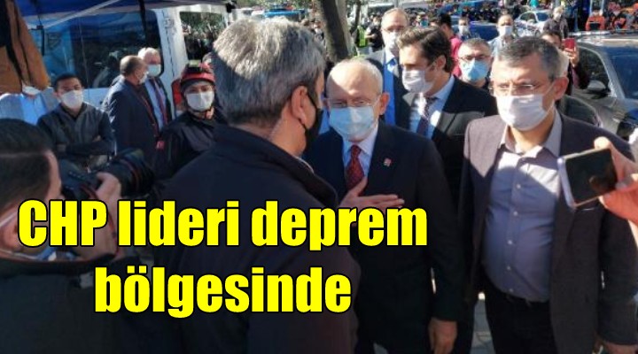 CHP lideri Kılıçdaroğlu, deprem bölgesinde
