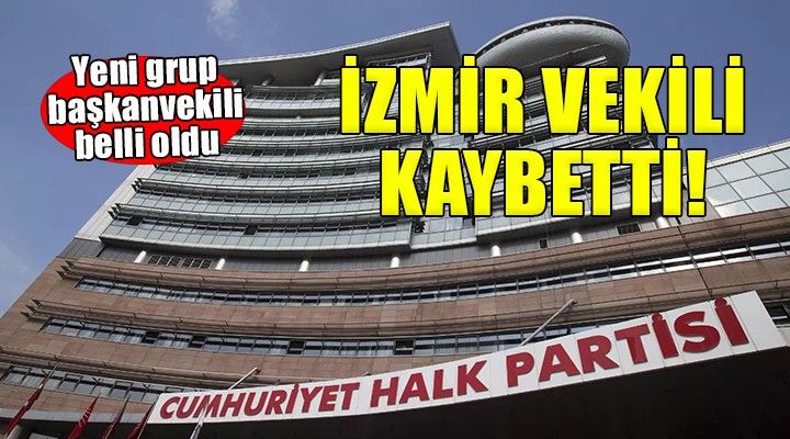 CHP nin grup başkanvekili belli oldu... İzmir vekili yarışı kaybetti!
