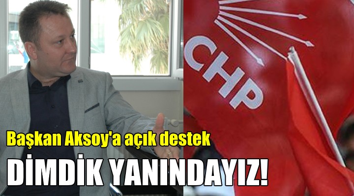 CHP örgütünden Başkan Aksoy a açık destek
