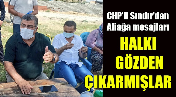 CHP’li Sındır: Siyasal iktidar Aliağa halkını da gözden çıkarmış
