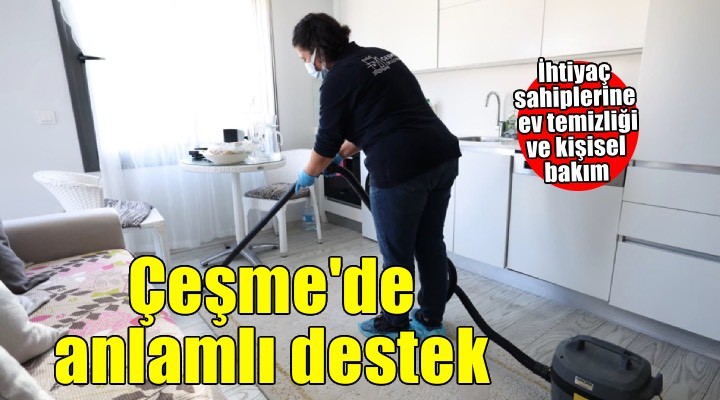 Çe?me'de bayram öncesi anlaml? destek:Ev temizli?i ve ki?isel bak?m hizmeti