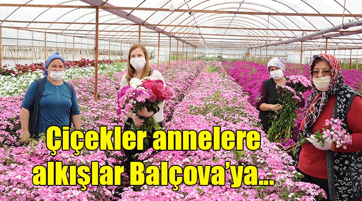 Çiçekler annelere, alkışlar Balçova ya...