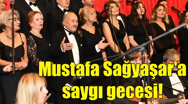 Çiğli de Mustafa Sağyaşar a saygı gecesi!