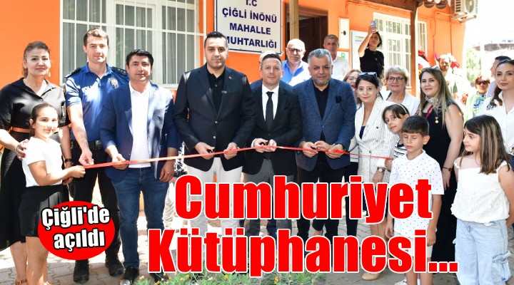 Çiğli'de cumhuriyet ışığını taşıyan mahalle kütüphanesi açıldı