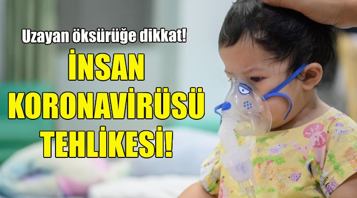 Çocuklarda insan koronavirüsü tehlikesi!