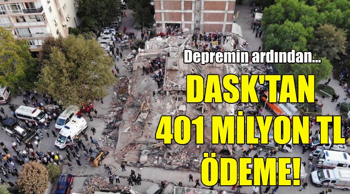 DASK İzmir de 401 milyon TL ödeme yaptı!