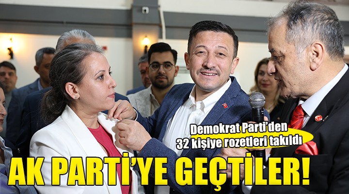 Demokrat Parti den 32 kişi AK Parti ye geçti...