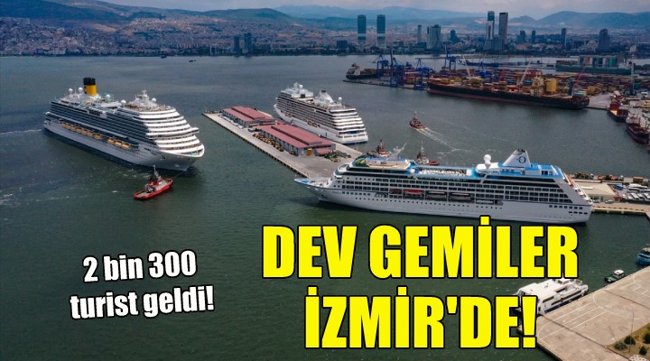 Dev gemiler İzmir de!