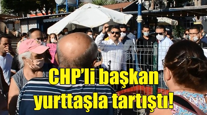 CHP li Başkan, yurttaşla tartıştı... Asfalt ve tuvalet tepkisine sinirlendi!