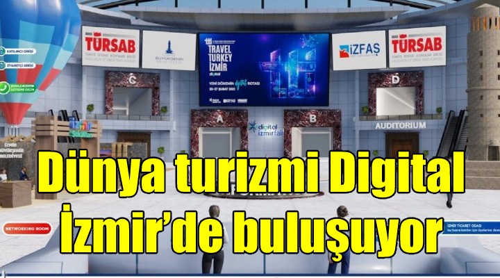 Dünya turizmi Digital İzmir’de buluşuyor