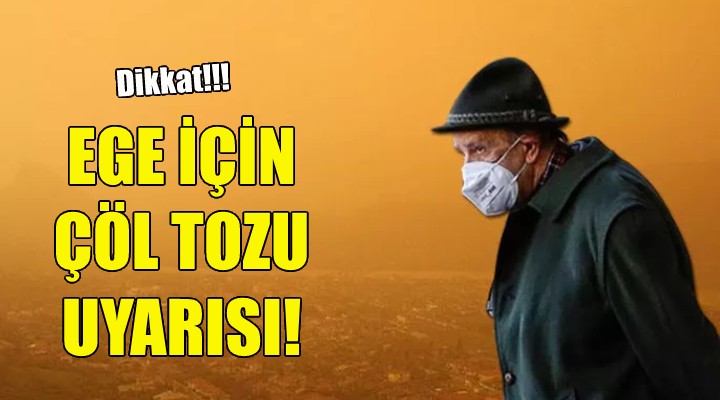 Ege Bölgesi için çöl tozu uyarısı!