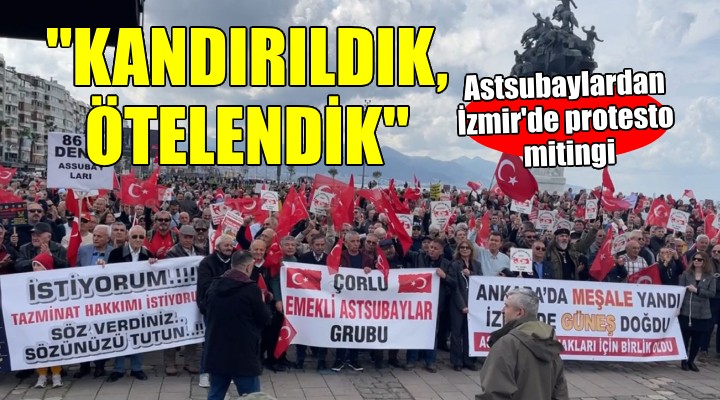Emekli astsubaylardan İzmir de protesto mitingi...