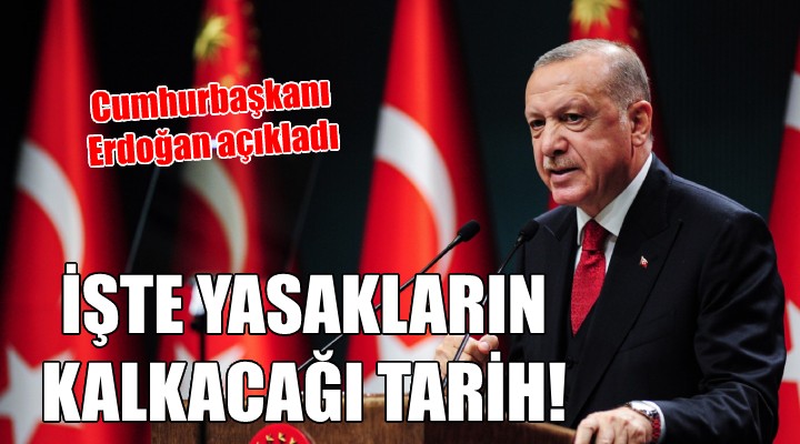 Erdoğan açıkladı... İŞTE YASAKLARIN KALKACAĞI TARİH!