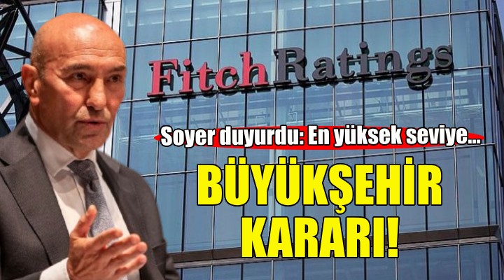 Fitch ten İzmir Büyükşehir kararı!