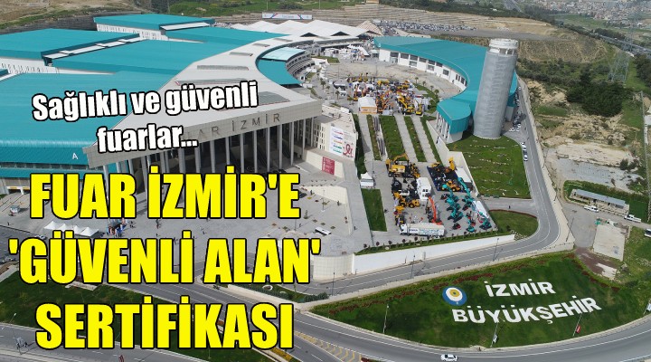 Fuar İzmir’e güvenli alan sertifikası!