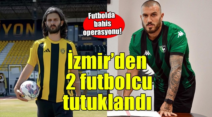 Futbolda bahis soru?turmas?... ?zmir'den 2 futbolcu tutukland?!