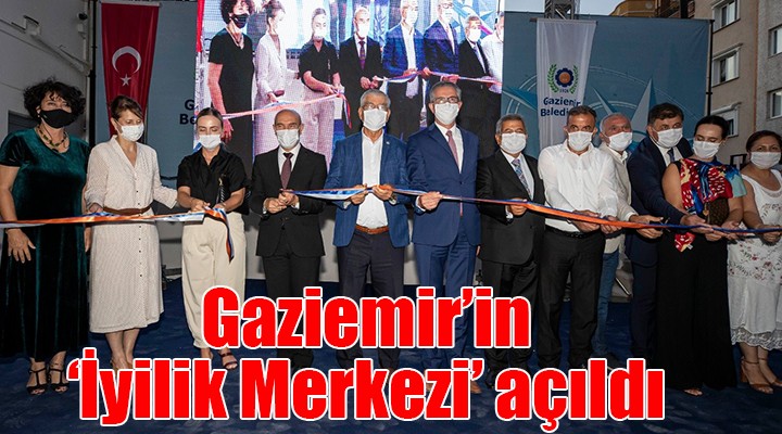 Gaziemir in  İyilik Merkezi  açıldı
