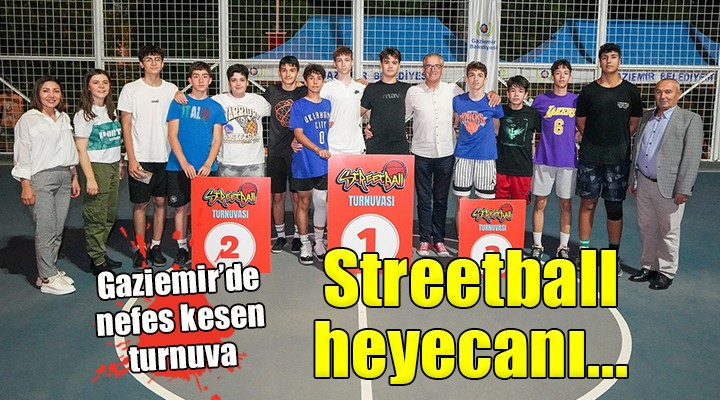 Gaziemir Streetball Turnuvası nefes kesti