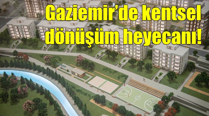 Gaziemir’de kentsel dönüşüm heyecanı!