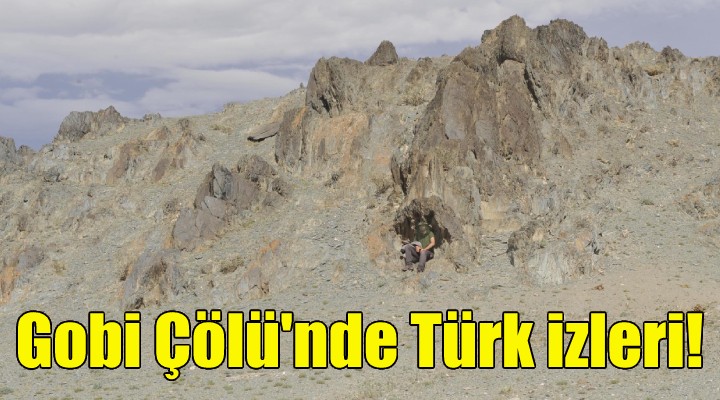Gobi Çölü nde Türk izleri!