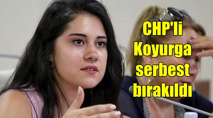 Gözaltına alınan CHP li Koyurga serbest bırakıldı....