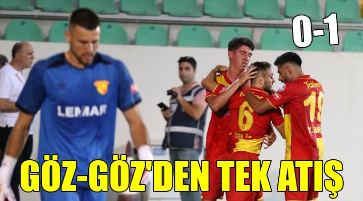 Göztepe Manisa FK'yı tek golle yıktı