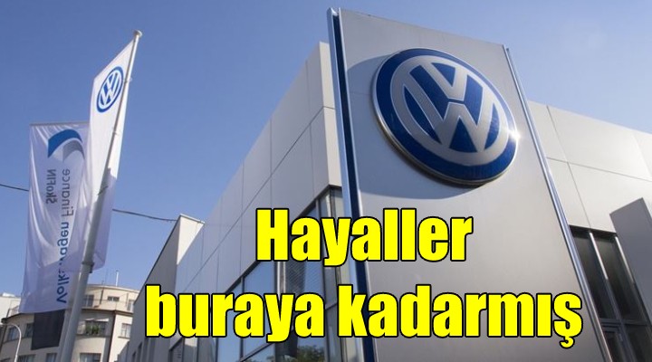 HAYALLER BURAYA KADARMIŞ... Volkswagen Türkiye deki şirketini tasfiye ediyor