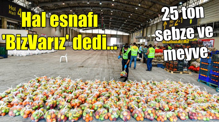 Hal esnafı  BizVarız  dedi... 25 ton sebze ve meyve desteği!