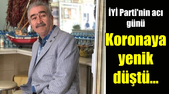 İYİ Parti den acı haber! İl Sekreteri koronadan hayatını kaybetti