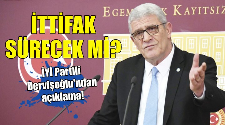 İYİ Partili Dervişoğlu'ndan Millet İttifakı açıklaması!