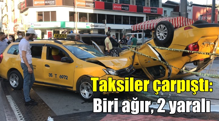 İki taksi çarpıştı: Biri ağır 2 yaralı
