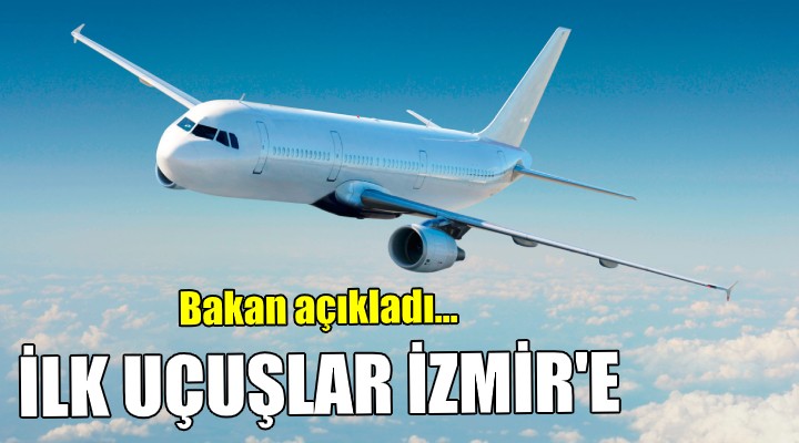 İlk uçuşlar İzmir e...