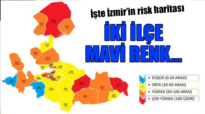 İşte İzmir in risk haritası... İKİ İLÇE MAVİ RENK