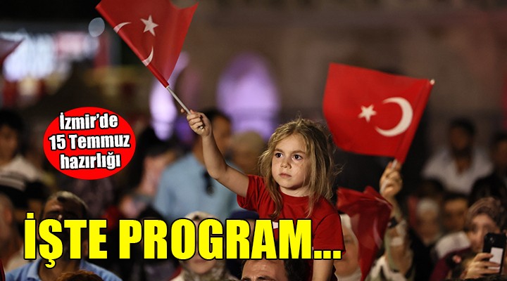 ?zmir 15 Temmuz'a haz?r... Program netle?ti!