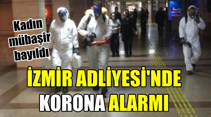 İzmir Adliyesi nde koronavirüs alarmı!
