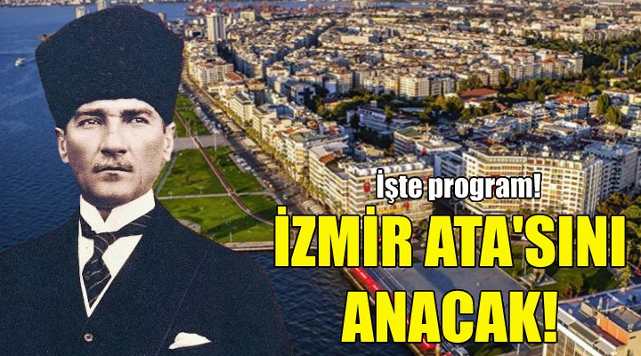 İzmir Ata’sını anacak!