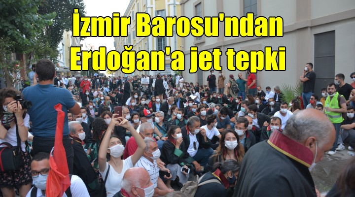 İzmir Barosu ndan Erdoğan a jet tepki