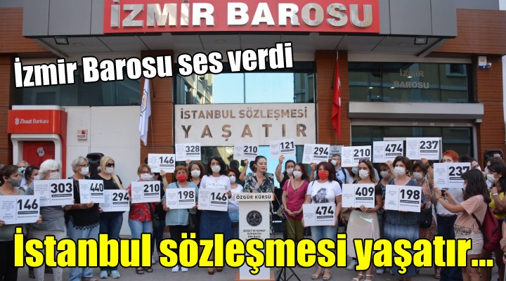 İzmir Barosu ses verdi... İstanbul Sözleşmesi yaşatır!