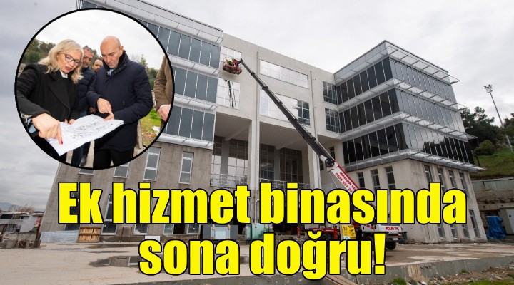 İzmir Büyükşehir Belediyesi ek hizmet binasına kavuşuyor!