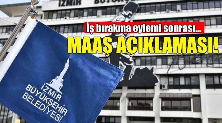 İzmir Büyükşehir den maaş açıklaması!
