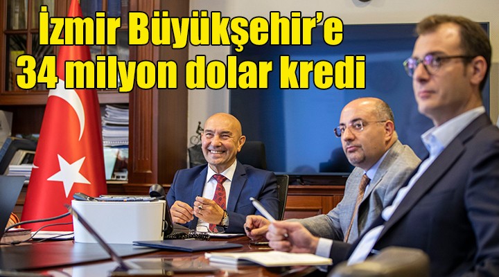 İzmir Büyükşehir e 34 milyon dolar kredi...