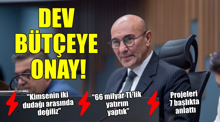 İzmir Büyükşehir e 45 milyar 100 milyon TL lik bütçe...