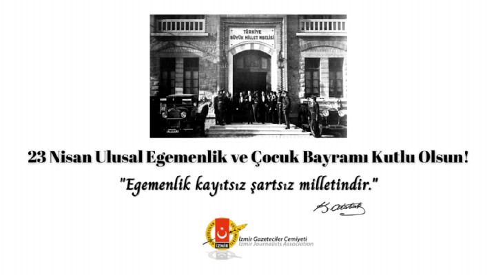 İzmir Gazeteciler Cemiyeti nden 23 Nisan mesajı!