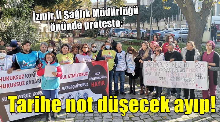 İzmir İl Sağlık Müdürlüğü önünde protesto:  Onların ayıbı olarak tarihe not düşecek 