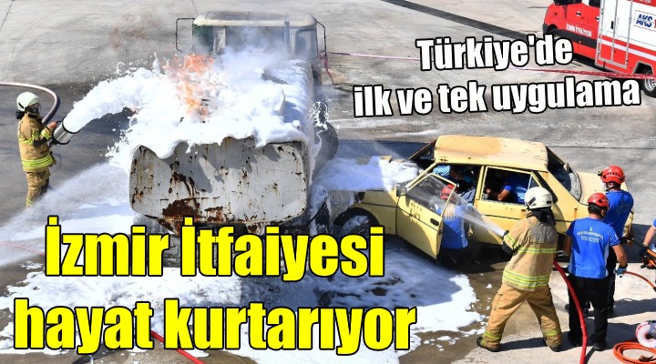 İzmir İtfaiyesi hayat kurtarıyor! Türkiye de ilk ve tek uygulama...