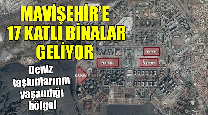 İzmir Mavişehir e 17 katlı binalar geliyor...
