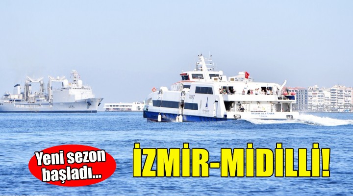İzmir  Midilli rotasında yeni sezon başladı!